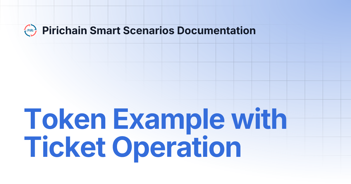 Token Example with Ticket Operation | Pirichain Smart Scenarios ...